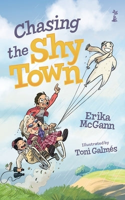 Chasing the Shy Town by McGann, Erika