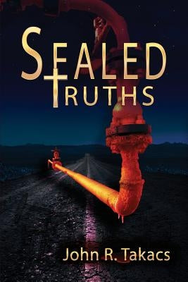 Sealed Truths by Takacs, John R.