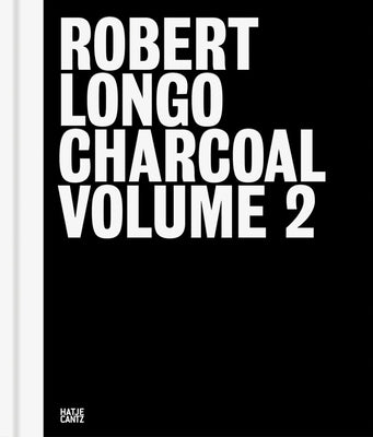 Robert Longo: Charcoal: Volume 2 by Longo, Robert