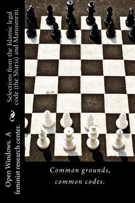 Selections from the Islamic legal code (the Sharia) and Manusmriti.: Common grounds, common codes. by A. Feminist Research Center, Open Window