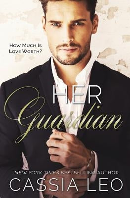 Her Guardian: A Stand-Alone Novel by Leo, Cassia