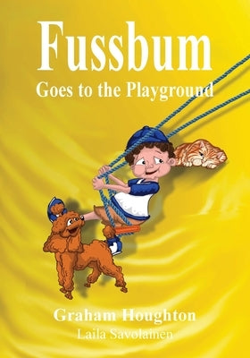 Fussbum Goes to the Playground by Houghton, Graham