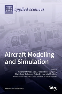 Aircraft Modeling and Simulation by Mihaela Botez, Ruxandra