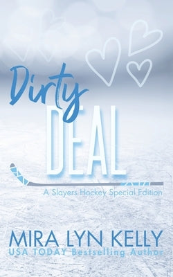 Dirty Deal: A Slayers Hockey Special Edition by Kelly, Mira Lyn