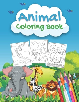 Animal Coloring Book: An Animals Coloring Book for Kids Aged 2-4 4-8, Preschoolers and Toddlers with 40+ Beautiful Coloring Pages by Publishing, Kkarla