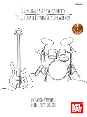 Bass and Drum Sychronicity: The Ultimate Rhythm Section Workout [With CD (Audio)] by Prushko, Jason