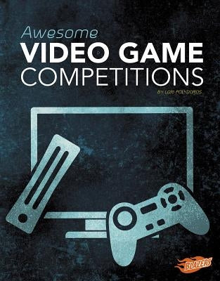 Awesome Video Game Competitions by Polydoros, Lori