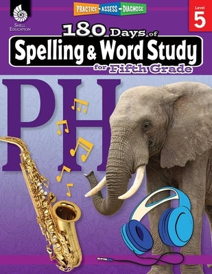 180 Days of Spelling and Word Study for Fifth Grade: Practice, Assess, Diagnose by Pesez Rhoades, Shireen