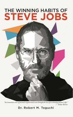 The Winning Habits Of Steve Jobs by Toguchi, Robert M.