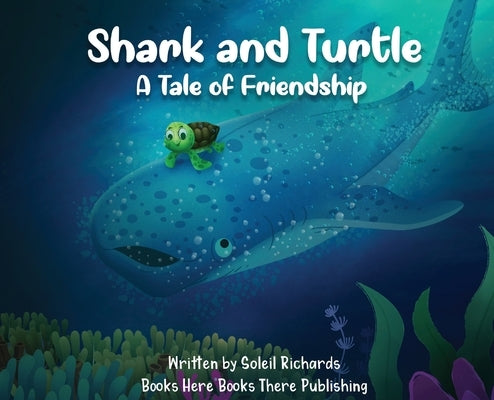 Shark and Turtle: A Tale of Friendship by Richards, Soleil