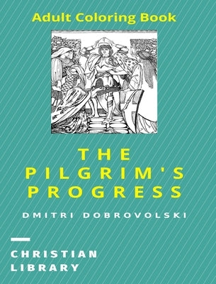 The Pilgrim's Progress: Adult Coloring Book by Dobrovolski, Dmitri