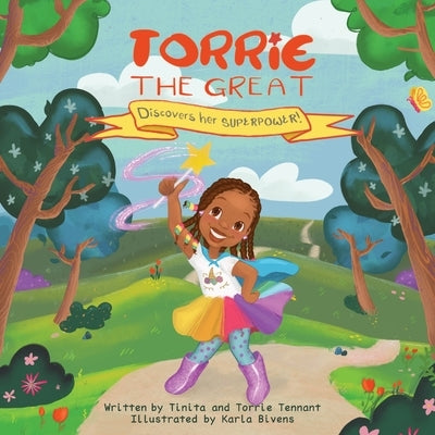 Torrie the Great Discovers her Superpower by Tennant, Tinita