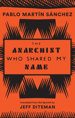 The Anarchist Who Shared My Name by Martín Sánchez, Pablo