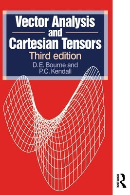 Vector Analysis and Cartesian Tensors, Third edition by Kendall, P. C.