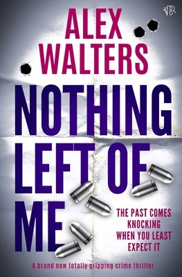 Nothing Left of Me by Walters, Alex