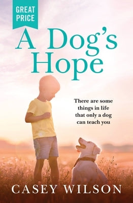 A Dog's Hope by Wilson, Casey