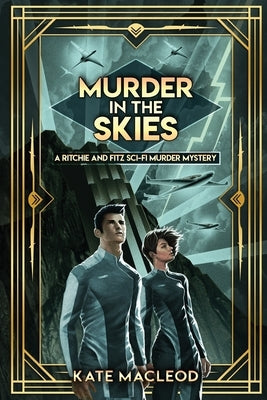 Murder in the Skies: A Ritchie and Fitz Sci-Fi Murder Mystery by MacLeod, Kate