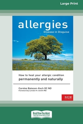 Allergies, Disease in Disguise [Standard Large Print 16 Pt Edition] by Bateson-Koch, Carolee