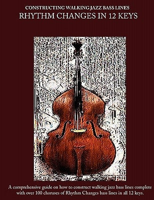 Constructing Walking Jazz Bass Lines Book II Walking Bass Lines: Rhythm Changes in 12 Keys by Mooney, Steven