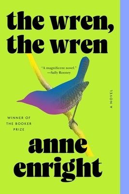 The Wren, the Wren by Enright, Anne