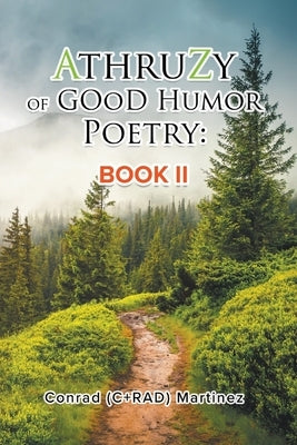 AthruZy of GOoD Humor Poetry: Book II by Martinez, Conrad (C+rad)