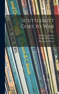 Scuttlebutt Goes to War by Friskey, Margaret