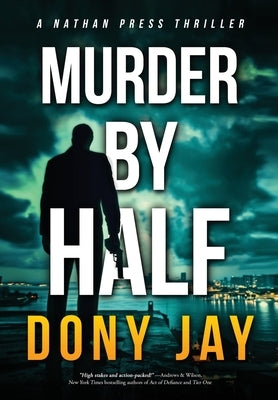 Murder by Half: A Nathan Press Thriller by Jay, Dony