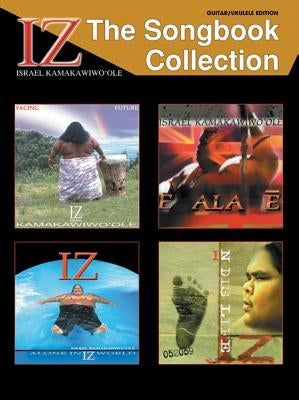 Iz -- The Songbook Collection: Guitar/Ukulele Edition by Kamakawiwo'ole, Israel Iz