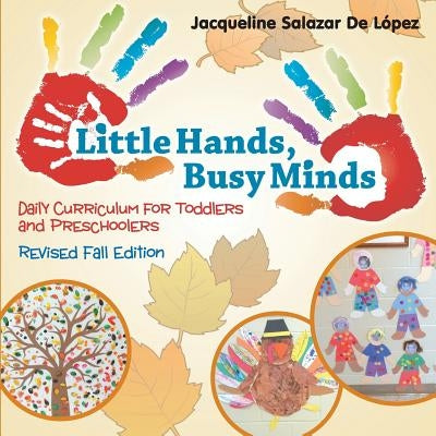 Little Hands, Busy Minds Revised Fall Edition by De Lopez, Jacqueline Salazar