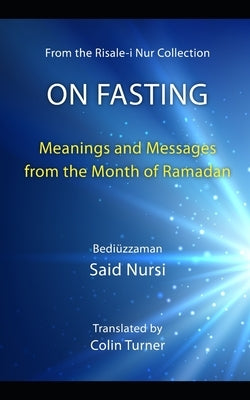 On Fasting: Meanings and Messages from the Month of Ramadan by Turner, Colin