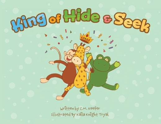 King of Hide & Seek by Keefer, C. M.