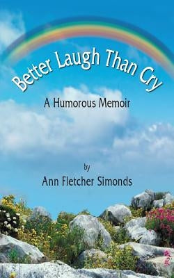 Better Laugh Than Cry by Simonds, Ann Fletcher