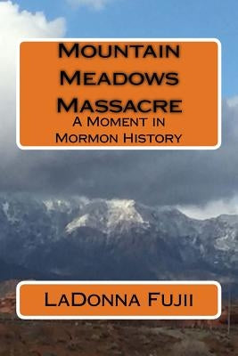 Mountain Meadows Massacre by Fujii, Ladonna