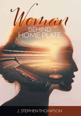 Woman Behind Home Plate by Thompson, J. Stephen