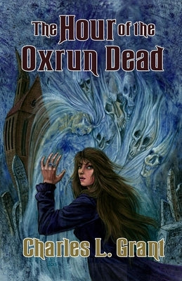 The Hour of the Oxrun Dead by Grant, Charles L.