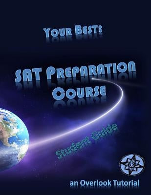 Your Best: SAT Preparation Course Student Manual: an Overlook Tutorial by Karabasz, Jo