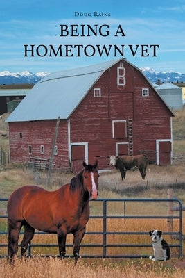 Being a Home Town Vet by Rains, Doug