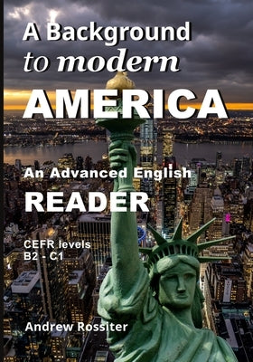 A Background to modern America: An advanced English reader by Rossiter, Andrew