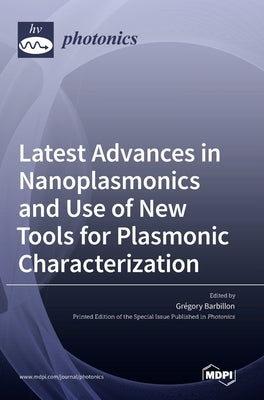 Latest Advances in Nanoplasmonics and Use of New Tools for Plasmonic Characterization by Barbillon, Grégory