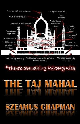 There's Something Wrong With The Taj Mahal by Chapman, Szeamus