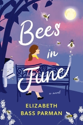 Bees in June by Parman, Elizabeth Bass