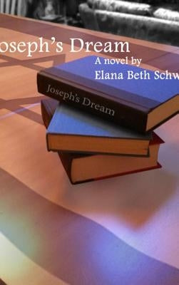 Joseph's Dream by Schwab, Elana Beth