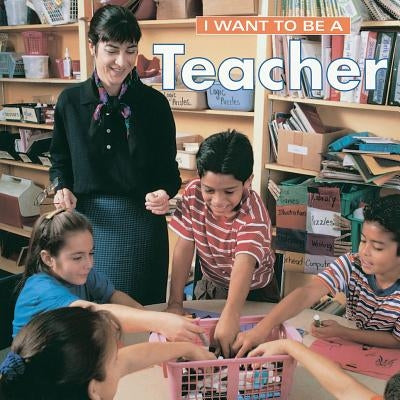 I Want to Be a Teacher by Liebman, Dan