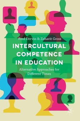 Intercultural Competence in Education: Alternative Approaches for Different Times by Dervin, Fred