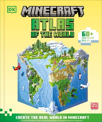 Minecraft Atlas of the World: Create the Real World in Minecraft with 60+ Inspiring Builds by DK