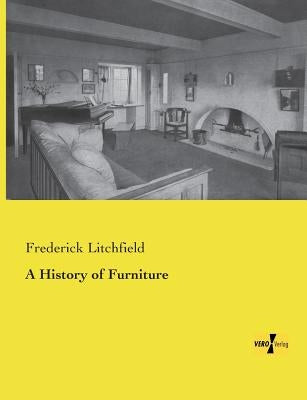 A History of Furniture by Litchfield, Frederick