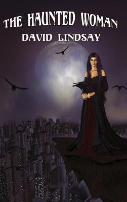 The Haunted Woman by Lindsay, David