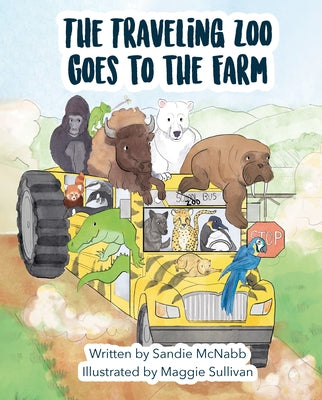 The Traveling Zoo Goes to the Farm by McNabb, Sandie