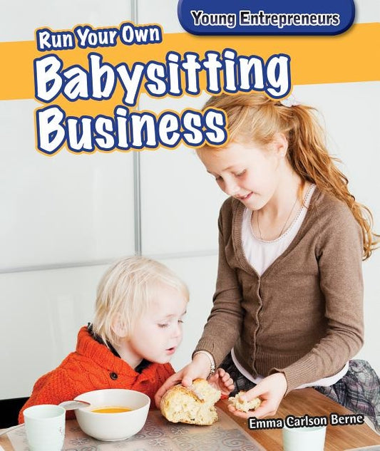 Run Your Own Babysitting Business by Berne, Emma Carlson