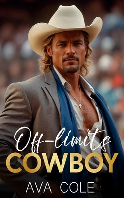 Off-Limits Cowboy: A Small Town Forbidden Romance by Cole, Ava